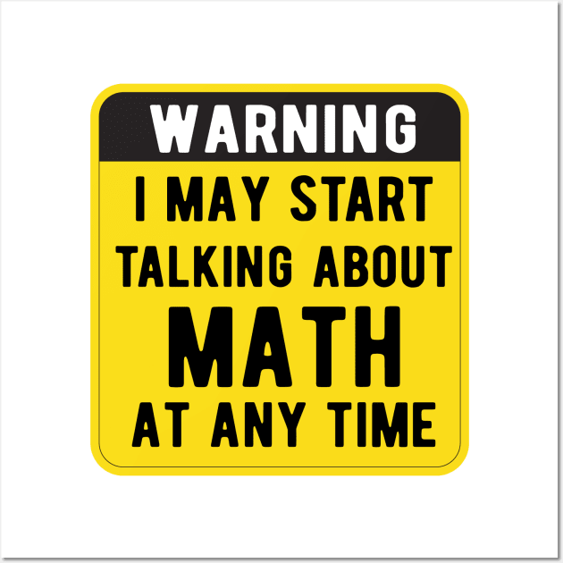 Warning I May Start Talking About Math At Any Time Funny Gift Mask Wall Art by Gaming champion